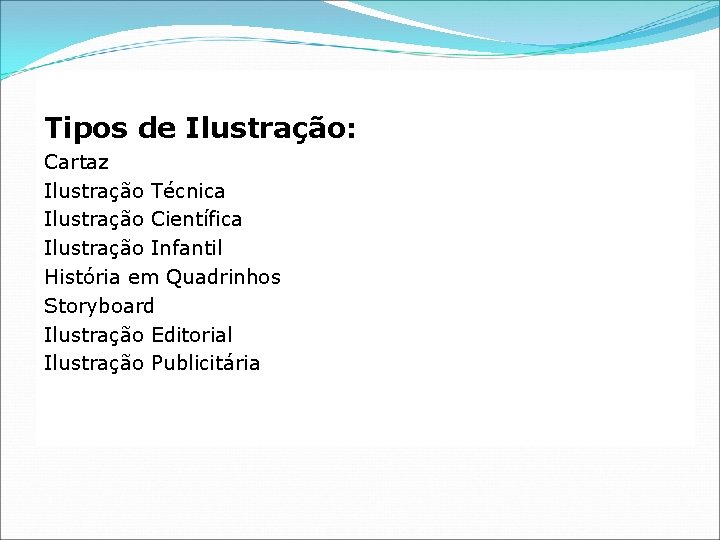 Tipos de Ilustração: Cartaz Ilustração Técnica Ilustração Científica Ilustração Infantil História em Quadrinhos Storyboard