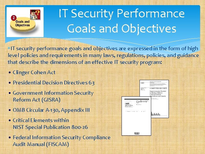 IT Security Performance Goals and Objectives IT security performance goals and objectives are expressed