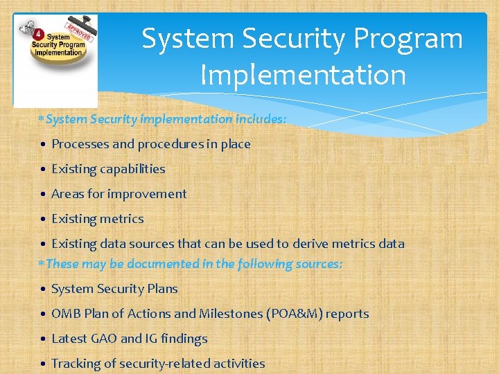 System Security Program Implementation System Security implementation includes: • Processes and procedures in place