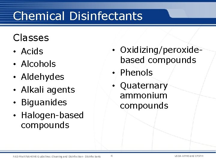 Chemical Disinfectants Classes • • • Acids Alcohols Aldehydes Alkali agents Biguanides Halogen-based compounds