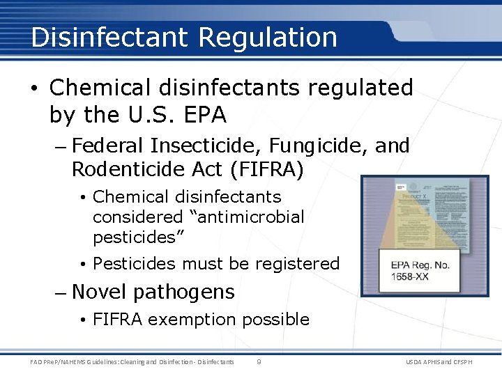 Disinfectant Regulation • Chemical disinfectants regulated by the U. S. EPA – Federal Insecticide,