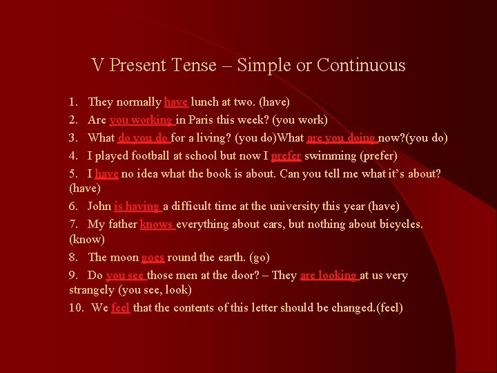 V Present Tense – Simple or Continuous l l l l l 1. They