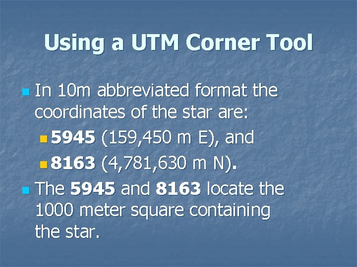 Using a UTM Corner Tool In 10 m abbreviated format the coordinates of the