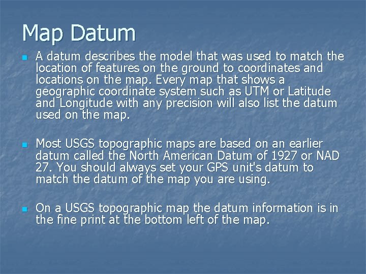 Map Datum n n n A datum describes the model that was used to