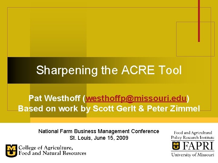 Sharpening the ACRE Tool Pat Westhoff (westhoffp@missouri. edu) Based on work by Scott Gerlt