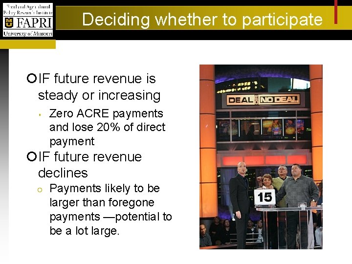 Deciding whether to participate IF future revenue is steady or increasing Zero ACRE payments