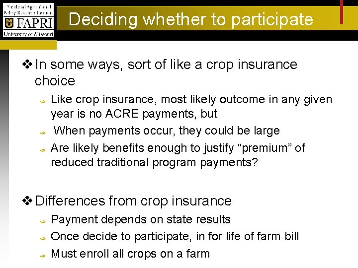 Deciding whether to participate v In some ways, sort of like a crop insurance