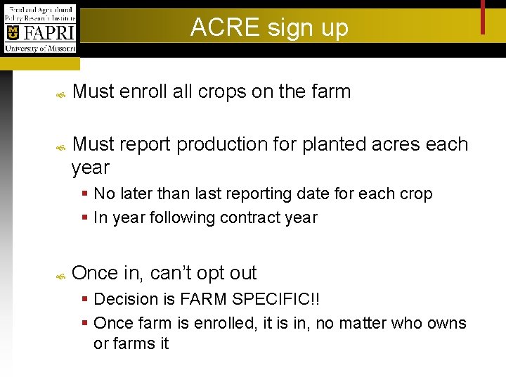 ACRE sign up Must enroll all crops on the farm Must report production for