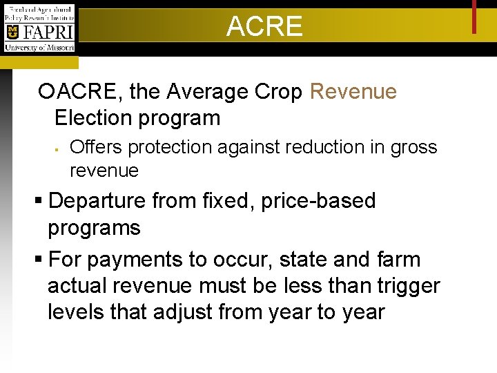 ACRE, the Average Crop Revenue Election program Offers protection against reduction in gross revenue