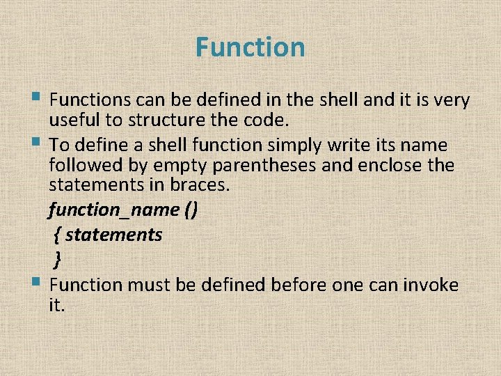 Function § Functions can be defined in the shell and it is very useful