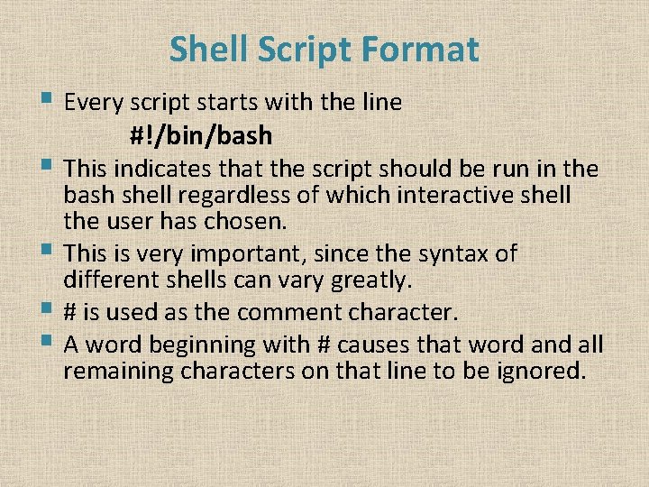 Shell Script Format § Every script starts with the line #!/bin/bash § This indicates