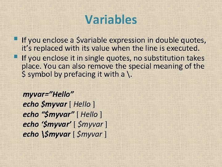 Variables § § If you enclose a $variable expression in double quotes, it’s replaced