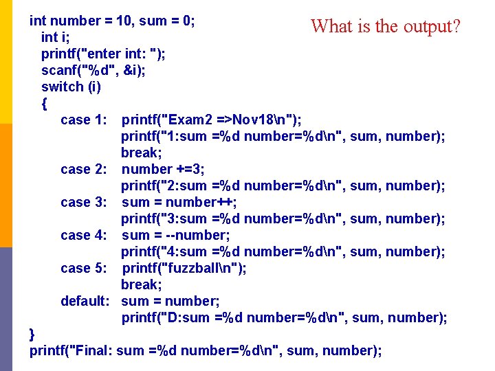 int number = 10, sum = 0; What is the output? int i; printf("enter