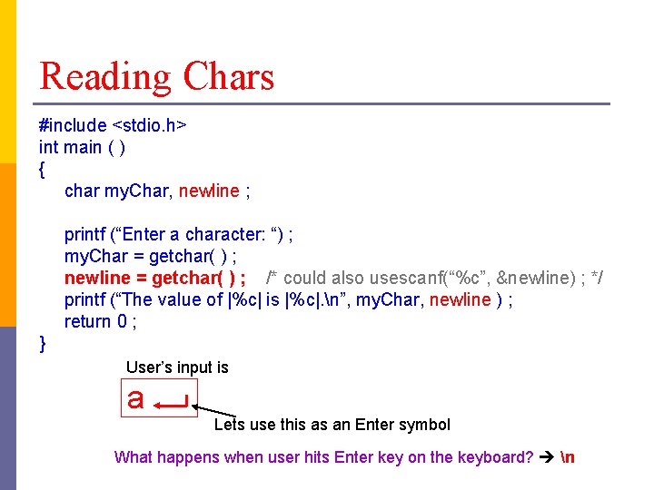 Reading Chars #include <stdio. h> int main ( ) { char my. Char, newline