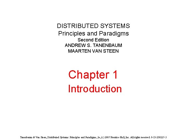 DISTRIBUTED SYSTEMS Principles and Paradigms Second Edition ANDREW S. TANENBAUM MAARTEN VAN STEEN Chapter