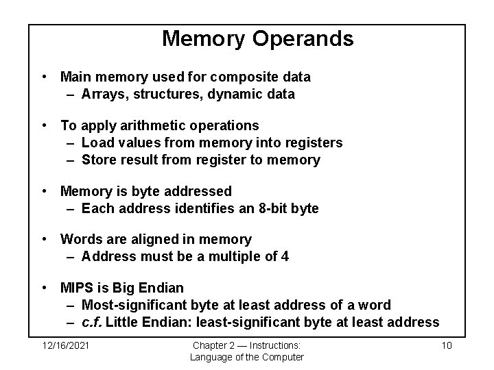 Memory Operands • Main memory used for composite data – Arrays, structures, dynamic data