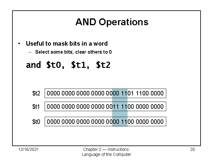 AND Operations • Useful to mask bits in a word – Select some bits,