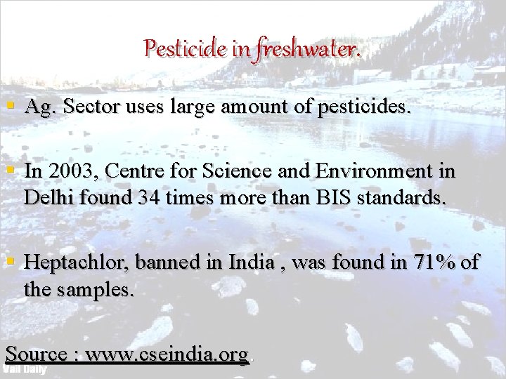 Pesticide in freshwater. § Ag. Sector uses large amount of pesticides. § In 2003,