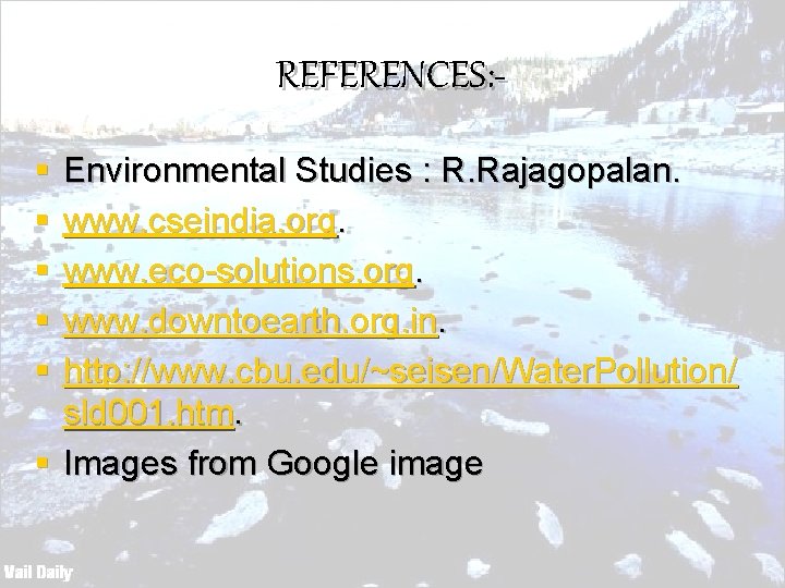 REFERENCES: § § § Environmental Studies : R. Rajagopalan. www. cseindia. org. www. eco-solutions.