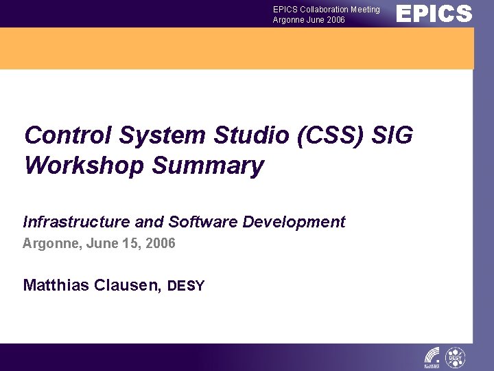 EPICS Collaboration Meeting Argonne June 2006 EPICS Control System Studio (CSS) SIG Workshop Summary