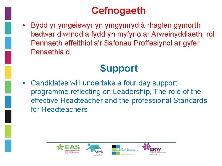 Cefnogaeth • Bydd yr ymgeiswyr yn ymgymryd â rhaglen gymorth bedwar diwrnod a fydd