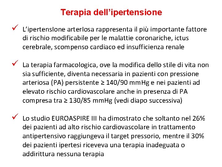 Terapia dell’ipertensione ü L’ipertens. Ione arter. Iosa rappresenta il più importante fattore di rischio
