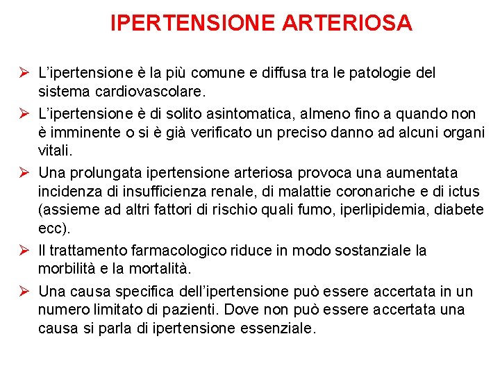 IPERTENSIONE ARTERIOSA Ø L’ipertensione è la più comune e diffusa tra le patologie del