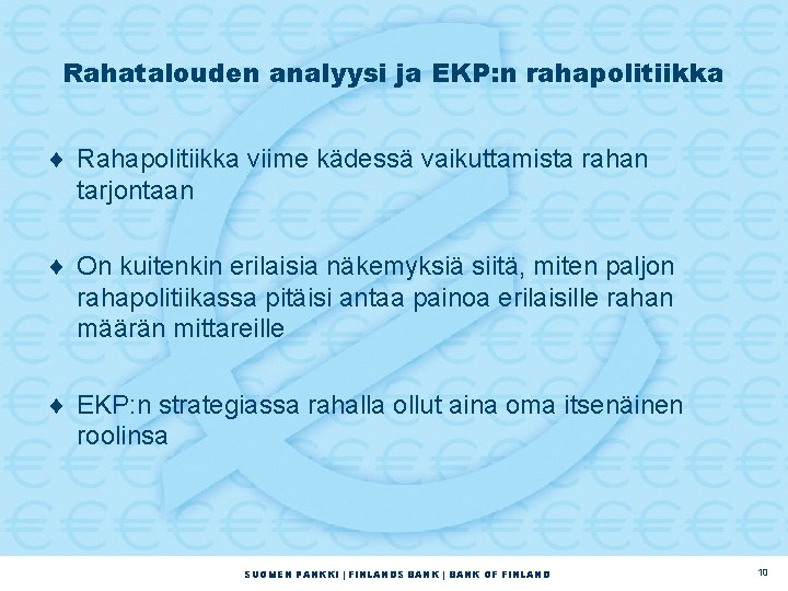 Rahatalouden analyysi ja EKP: n rahapolitiikka ¨ Rahapolitiikka viime kädessä vaikuttamista rahan tarjontaan ¨