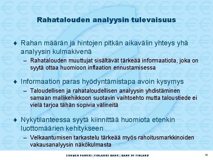 Rahatalouden analyysin tulevaisuus ¨ Rahan määrän ja hintojen pitkän aikavälin yhteys yhä analyysin kulmakivenä