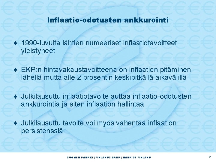 Inflaatio-odotusten ankkurointi ¨ 1990 -luvulta lähtien numeeriset inflaatiotavoitteet yleistyneet ¨ EKP: n hintavakaustavoitteena on