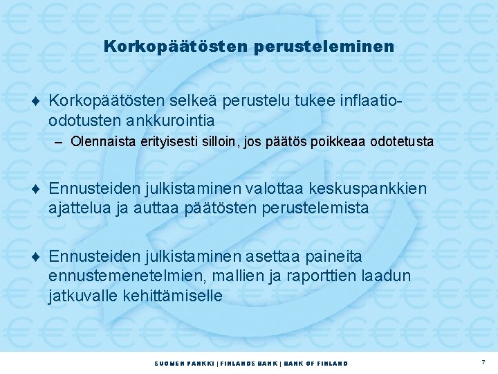 Korkopäätösten perusteleminen ¨ Korkopäätösten selkeä perustelu tukee inflaatioodotusten ankkurointia – Olennaista erityisesti silloin, jos