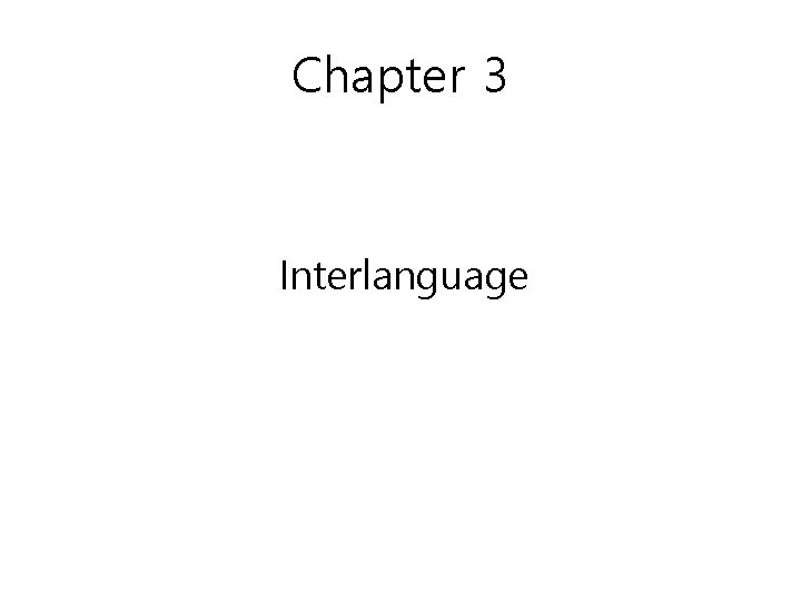 Chapter 3 Interlanguage 