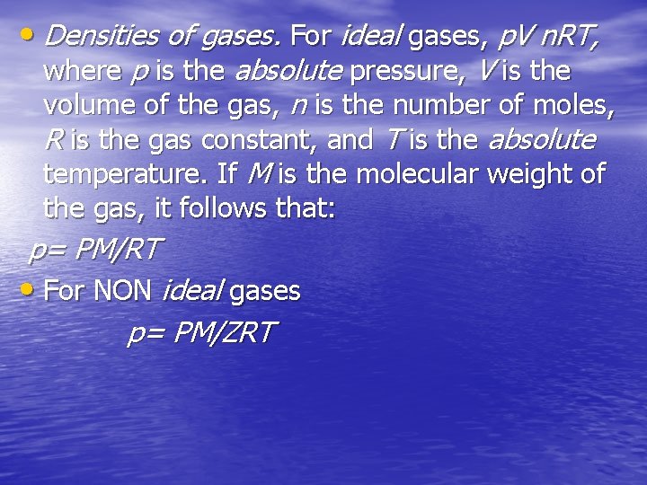  • Densities of gases. For ideal gases, p. V n. RT, where p
