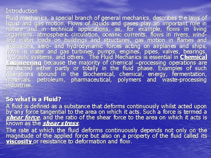 Introduction Fluid mechanics, a special branch of general mechanics, describes the laws of liquid