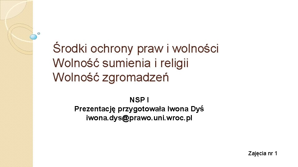 Środki ochrony praw i wolności Wolność sumienia i religii Wolność zgromadzeń NSP I Prezentację