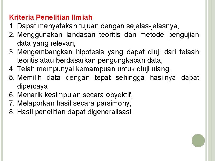 Kriteria Penelitian Ilmiah 1. Dapat menyatakan tujuan dengan sejelas-jelasnya, 2. Menggunakan landasan teoritis dan