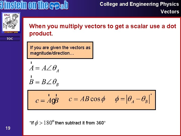 College and Engineering Physics Vectors When you multiply vectors to get a scalar use College and Engineering Physics Vectors When you multiply vectors to get a scalar use
