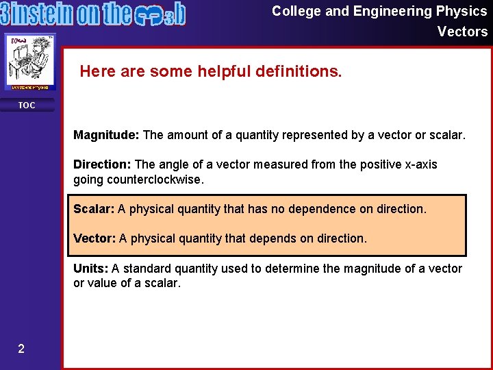 College and Engineering Physics Vectors Here are some helpful definitions. TOC Magnitude: The amount College and Engineering Physics Vectors Here are some helpful definitions. TOC Magnitude: The amount