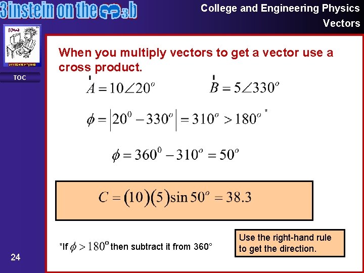 College and Engineering Physics Vectors When you multiply vectors to get a vector use College and Engineering Physics Vectors When you multiply vectors to get a vector use