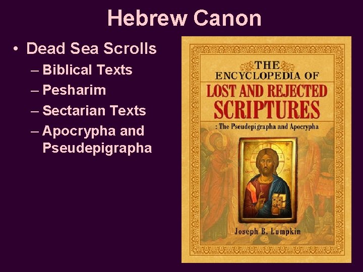 Hebrew Canon • Dead Sea Scrolls – Biblical Texts – Pesharim – Sectarian Texts