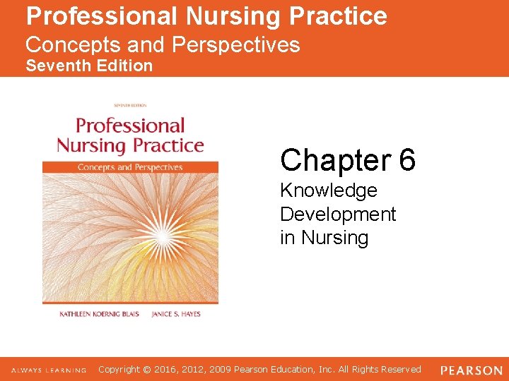 Professional Nursing Practice Concepts and Perspectives Seventh Edition Chapter 6 Knowledge Development in Nursing