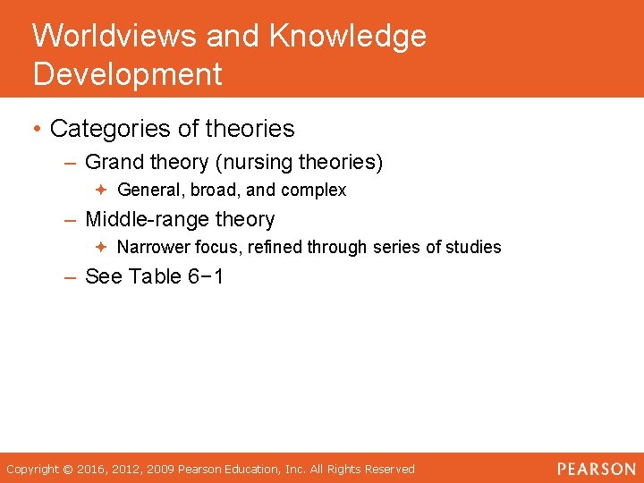 Worldviews and Knowledge Development • Categories of theories – Grand theory (nursing theories) General,