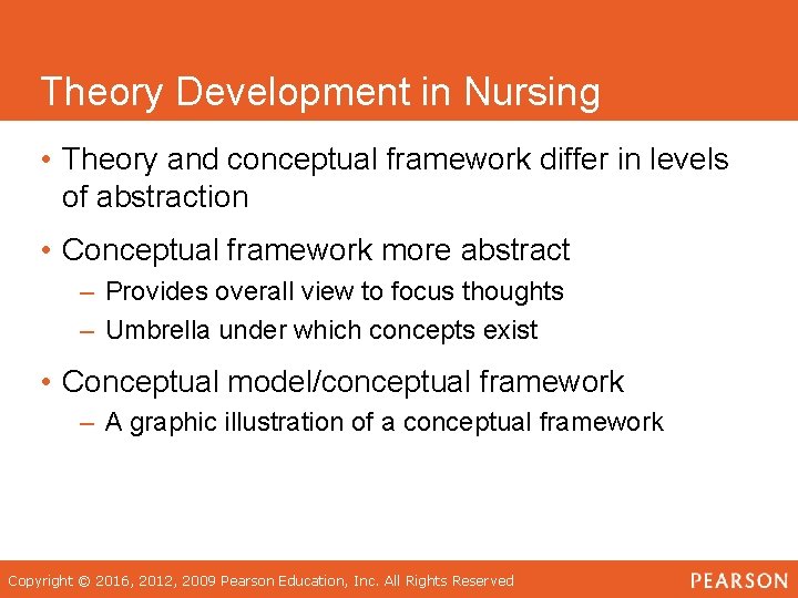 Theory Development in Nursing • Theory and conceptual framework differ in levels of abstraction