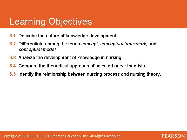 Learning Objectives 6. 1 Describe the nature of knowledge development. 6. 2 Differentiate among