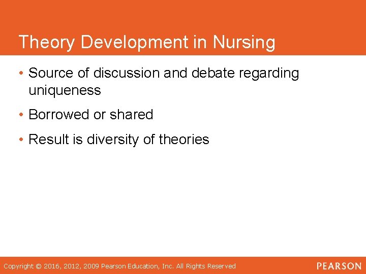 Theory Development in Nursing • Source of discussion and debate regarding uniqueness • Borrowed