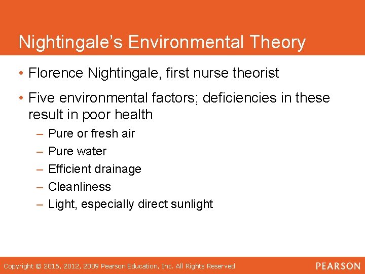 Nightingale’s Environmental Theory • Florence Nightingale, first nurse theorist • Five environmental factors; deficiencies