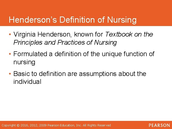 Henderson’s Definition of Nursing • Virginia Henderson, known for Textbook on the Principles and