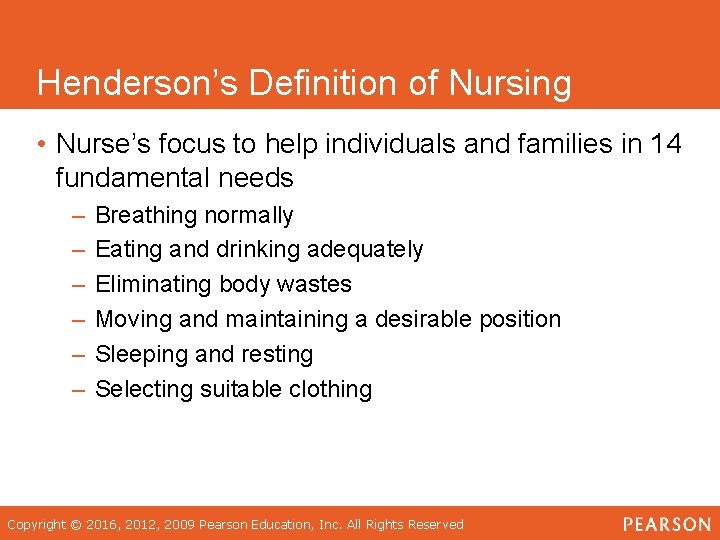 Henderson’s Definition of Nursing • Nurse’s focus to help individuals and families in 14