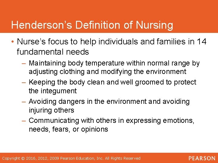 Henderson’s Definition of Nursing • Nurse’s focus to help individuals and families in 14