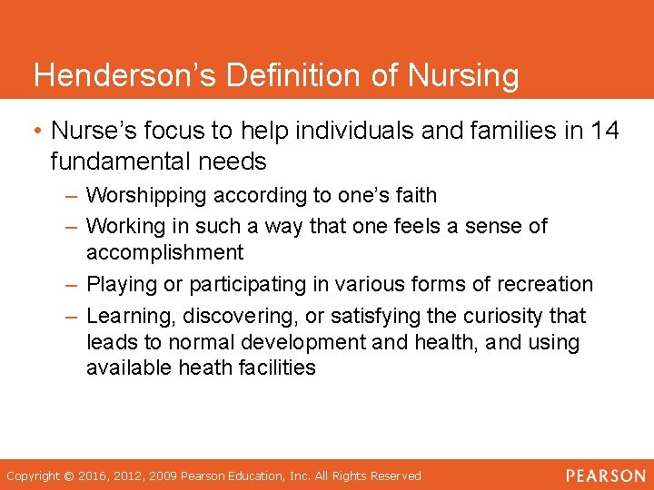 Henderson’s Definition of Nursing • Nurse’s focus to help individuals and families in 14